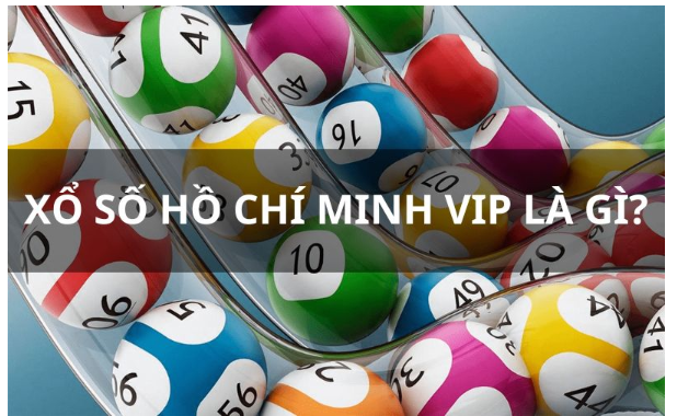 Xổ số Hồ Chí Minh Vip là như nào?